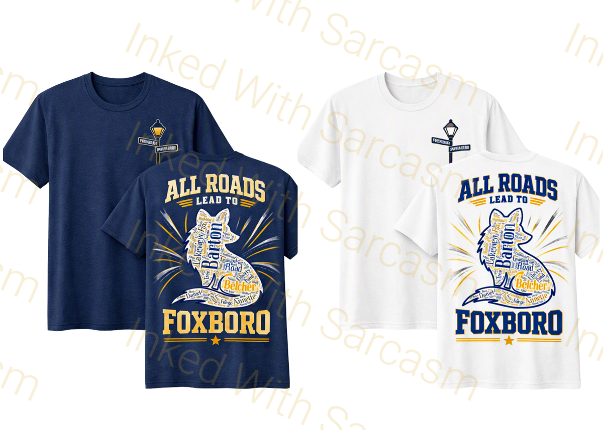 All Roads Lead To Foxboro T-Shirts